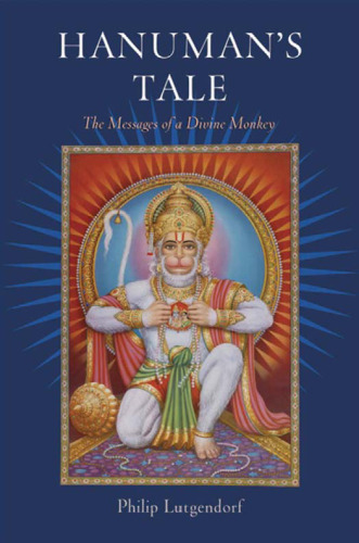 Hanuman's Tale: The Messages of a Divine Monkey