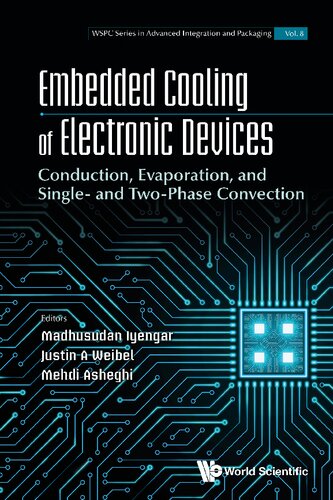 Embedded Cooling of Electronic Devices: Conduction, Evaporation, and Single- and Two-Phase Convection (WSPC in Advanced Integration and Packaging, 8)