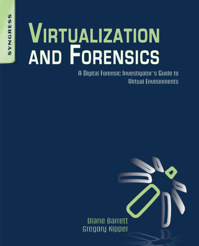 Virtualization and Forensics: A Digital Forensic Investigator's Guide to Virtual Environments