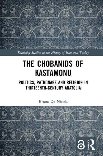 The Chobanids of Kastamonu Politics, Patronage and Religion in Thirteenth-Century Anatolia