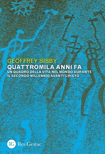 Quattromila anni fa. Un quadro della vita nel mondo durante il secondo millennio avanti Cristo