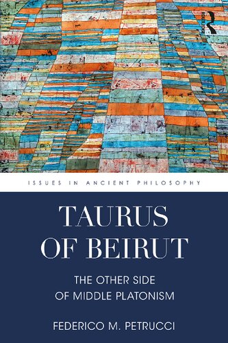 Taurus of Beirut: The Other Side of Middle Platonism (Issues in Ancient Philosophy)