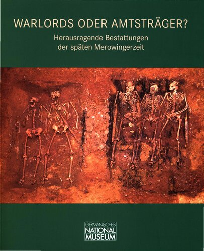 Warlords oder Amtsträger?: herausragende Bestattungen der späten Merowingerzeit