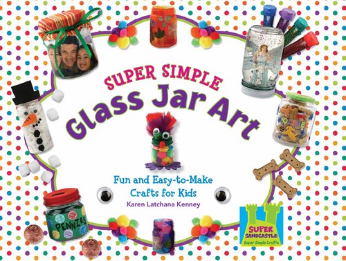 Super Simple Glass Jar Art : Fun & Easy-to-Make Crafts for Kids