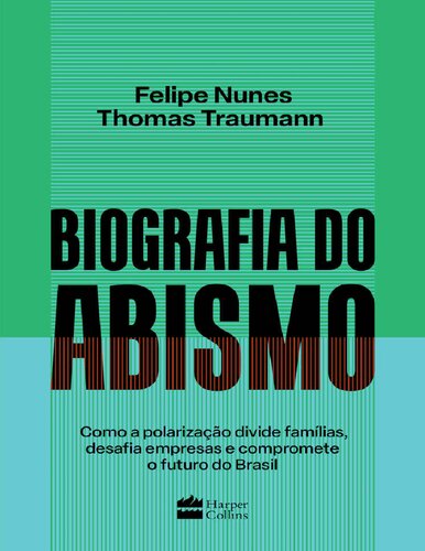 Biografia do abismo: como a polarização divide famílias, desafia empresas e compromete o futuro do Brasil