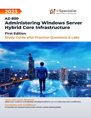 AZ-800: Administering Windows Server Hybrid Core Infrastructure Study Guide with Practice Questions and Labs: First Edition - 2023