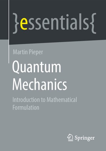 Quantum Mechanics: Introduction to Mathematical Formulation (essentials)