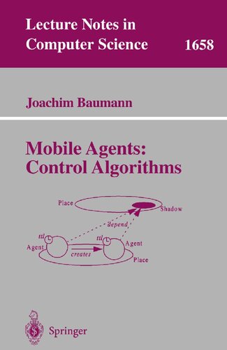Mobile Agents: Control Algorithms (Lecture Notes in Computer Science, 1658)