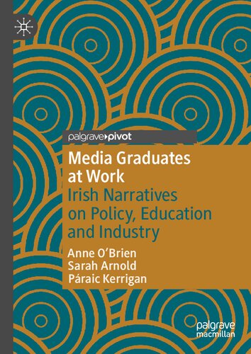 Media Graduates at Work: Irish Narratives on Policy, Education and Industry (Creative Working Lives)