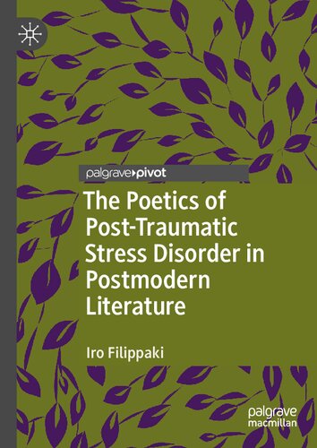 The Poetics of Post-Traumatic Stress Disorder in Postmodern Literature (Palgrave Studies in Literature, Science and Medicine)