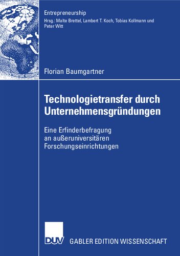 Technologietransfer durch Unternehmensgründungen: Eine Erfinderbefragung an außeruniversitären Forschungseinrichtungen (Entrepreneurship) (German Edition)