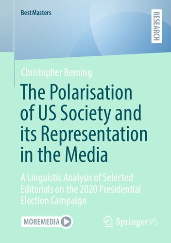 The Polarisation of US Society and its Representation in the Media: A Linguistic Analysis of Selected Editorials on the 2020 Presidential Election Campaign (BestMasters)