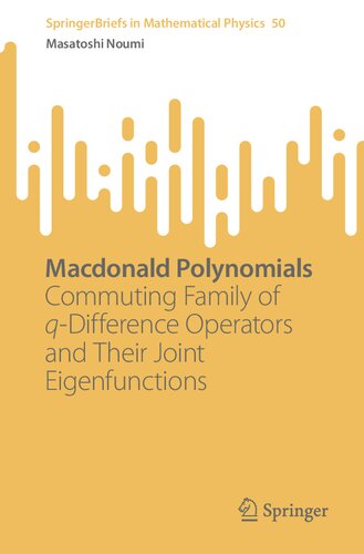 Macdonald Polynomials: Commuting Family of q-Difference Operators and Their Joint Eigenfunctions (SpringerBriefs in Mathematical Physics)