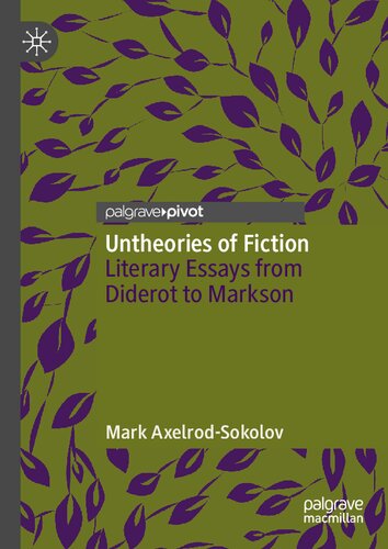 Untheories of Fiction: Literary Essays from Diderot to Markson