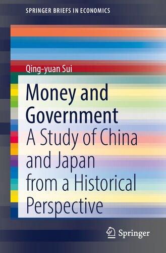 Money and Government: A Study of China and Japan from a Historical Perspective (SpringerBriefs in Economics)