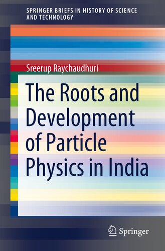 The Roots and Development of Particle Physics in India (SpringerBriefs in History of Science and Technology)
