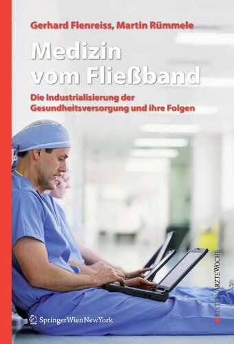 Medizin vom Fließband: Die Industrialisierung der Gesundheitsversorgung und ihre Folgen (Edition Ärztewoche) (German Edition)
