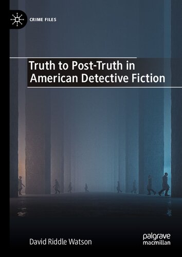 Truth to Post-Truth in American Detective Fiction (Crime Files)