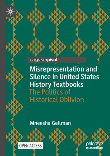 Misrepresentation and Silence in United States History Textbooks: The Politics of Historical Oblivion (Palgrave Studies in Educational Media)