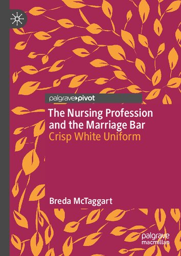 The Nursing Profession and the Marriage Bar: Crisp White Uniform
