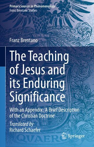 The Teaching of Jesus and its Enduring Significance: With an Appendix: 'A Brief Description of the Christian Doctrine' (Primary Sources in Phenomenology)