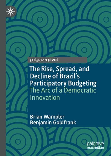 The Rise, Spread, and Decline of Brazil’s Participatory Budgeting: The Arc of a Democratic Innovation