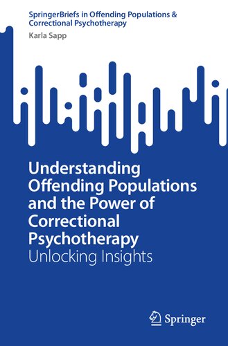 Understanding Offending Populations and the Power of Correctional Psychotherapy: Unlocking Insights (SpringerBriefs in Offending Populations & Correctional Psychotherapy)