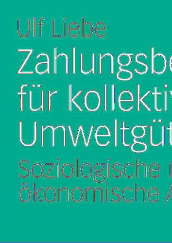 Zahlungsbereitschaft für kollektive Umweltgüter: Soziologische und ökonomische Analysen (German Edition)
