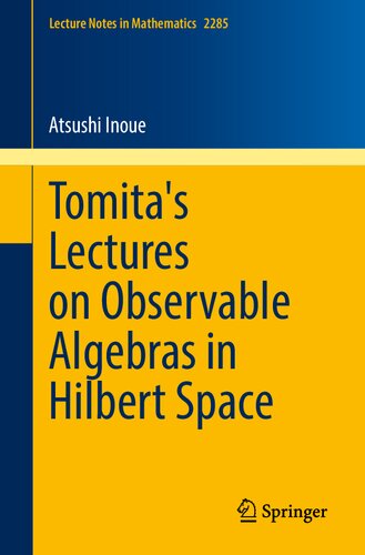 Tomita's Lectures on Observable Algebras in Hilbert Space (Lecture Notes in Mathematics)