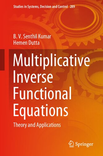 Multiplicative Inverse Functional Equations: Theory and Applications (Studies in Systems, Decision and Control, 289)