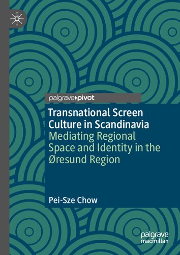 Transnational Screen Culture in Scandinavia: Mediating Regional Space and Identity in the Øresund Region (Palgrave European Film and Media Studies)