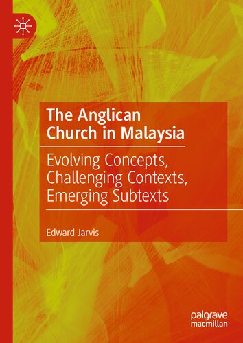 The Anglican Church in Malaysia: Evolving Concepts, Challenging Contexts, Emerging Subtexts