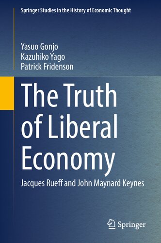 The Truth of Liberal Economy: Jacques Rueff and John Maynard Keynes (Springer Studies in the History of Economic Thought)