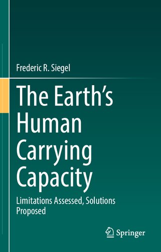 The Earth’s Human Carrying Capacity: Limitations Assessed, Solutions Proposed
