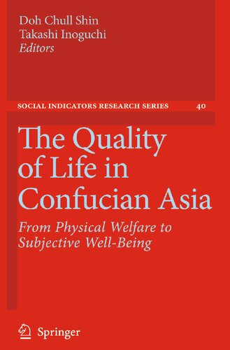 The Quality of Life in Confucian Asia: From Physical Welfare to Subjective Well-Being (Social Indicators Research Series, 40)