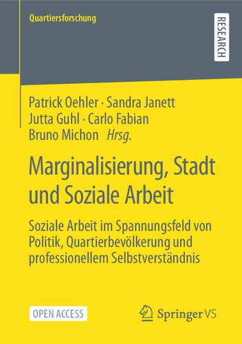 Marginalisierung, Stadt und Soziale Arbeit: Soziale Arbeit im Spannungsfeld von Politik, Quartierbevölkerung und professionellem Selbstverständnis (Quartiersforschung) (German Edition)