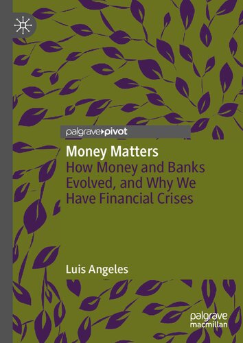 Money Matters: How Money and Banks Evolved, and Why We Have Financial Crises