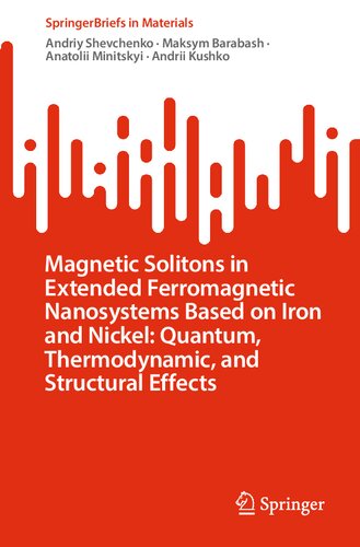 Magnetic Solitons in Extended Ferromagnetic Nanosystems Based on Iron and Nickel: Quantum, Thermodynamic, and Structural Effects (SpringerBriefs in Materials)