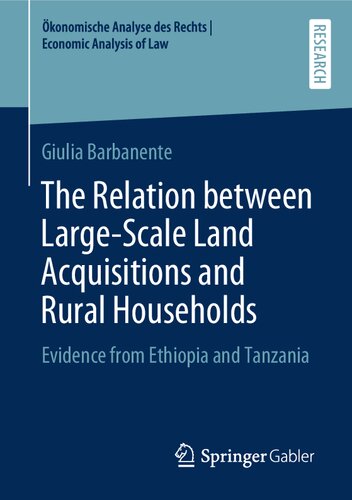 The Relation between Large-Scale Land Acquisitions and Rural Households: Evidence from Ethiopia and Tanzania (Ökonomische Analyse des Rechts | Economic Analysis of Law)