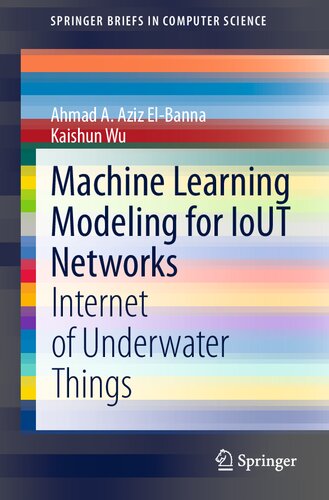 Machine Learning Modeling for IoUT Networks: Internet of Underwater Things (SpringerBriefs in Computer Science)