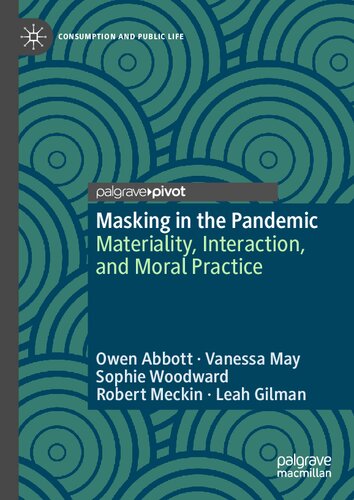 Masking in the Pandemic: Materiality, Interaction, and Moral Practice (Consumption and Public Life)
