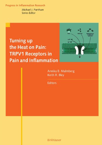 Turning up the Heat on Pain: TRPV1 Receptors in Pain and Inflammation (Progress in Inflammation Research)