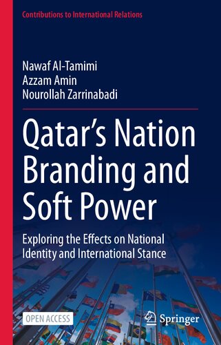 Qatar’s Nation Branding and Soft Power: Exploring the Effects on National Identity and International Stance (Contributions to International Relations)