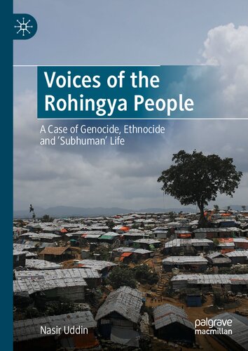 Voices of the Rohingya People: A Case of Genocide, Ethnocide and 'Subhuman' Life