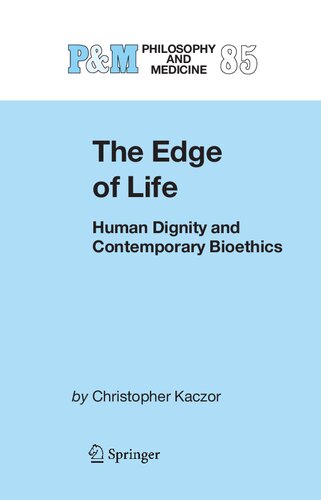 The Edge of Life: Human Dignity and Contemporary Bioethics (Philosophy and Medicine, 85)