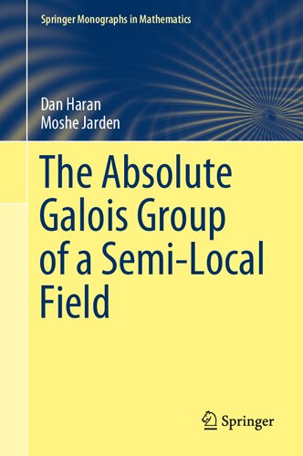 The Absolute Galois Group of a Semi-Local Field (Springer Monographs in Mathematics)