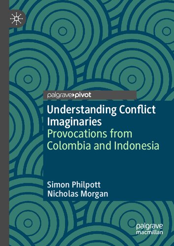 Understanding Conflict Imaginaries: Provocations from Colombia and Indonesia (Rethinking Peace and Conflict Studies)