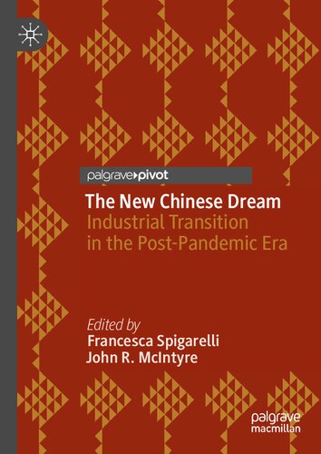 The New Chinese Dream: Industrial Transition in the Post-Pandemic Era (Palgrave Studies of Internationalization in Emerging Markets)