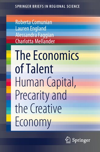 The Economics of Talent: Human Capital, Precarity and the Creative Economy (SpringerBriefs in Regional Science)