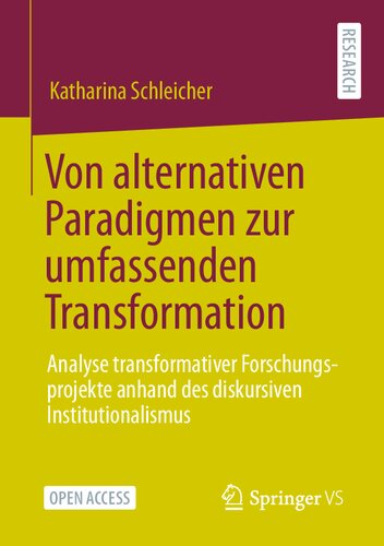 Von alternativen Paradigmen zur umfassenden Transformation: Analyse transformativer Forschungsprojekte anhand des diskursiven Institutionalismus (German Edition)